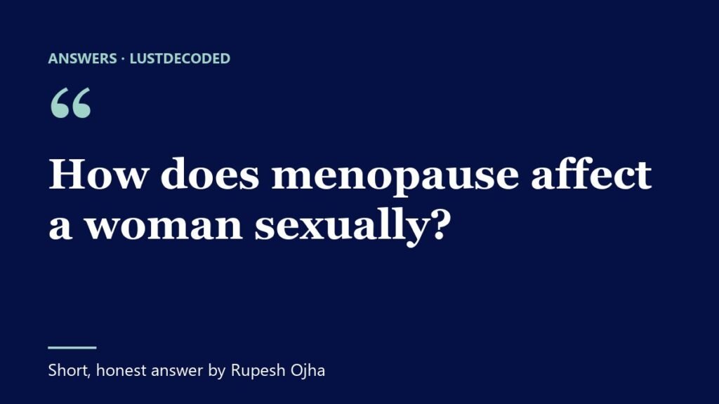 How does menopause affect a woman sexually?