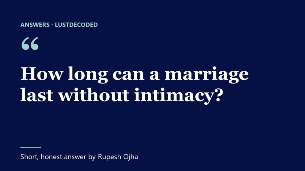 How long can a marriage last without intimacy? How long can a marriage last without intimacy?