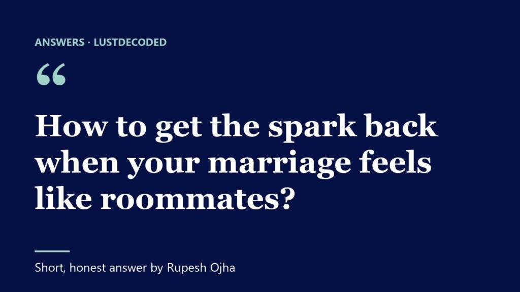 How to get the spark back when your marriage feels like roommates? How to get the spark back when your marriage feels like roommates?