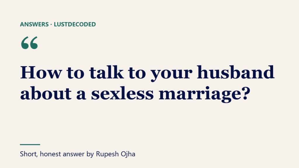 How to talk to your husband about a sexless marriage? How to talk to your husband about a sexless marriage?