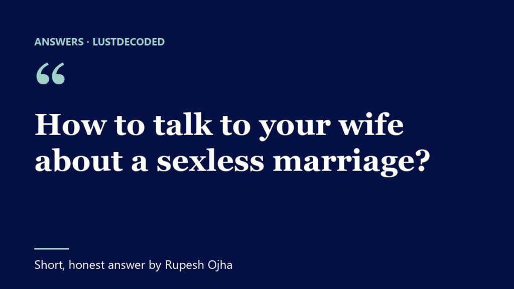 How to talk to your wife about a sexless marriage? How to talk to your wife about a sexless marriage?