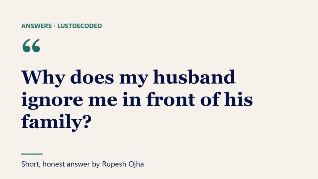 Why does my husband ignore me in front of his family?