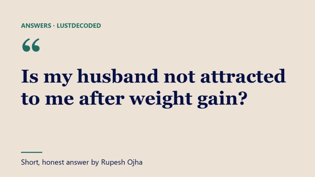 Is my husband not attracted to me after weight gain?