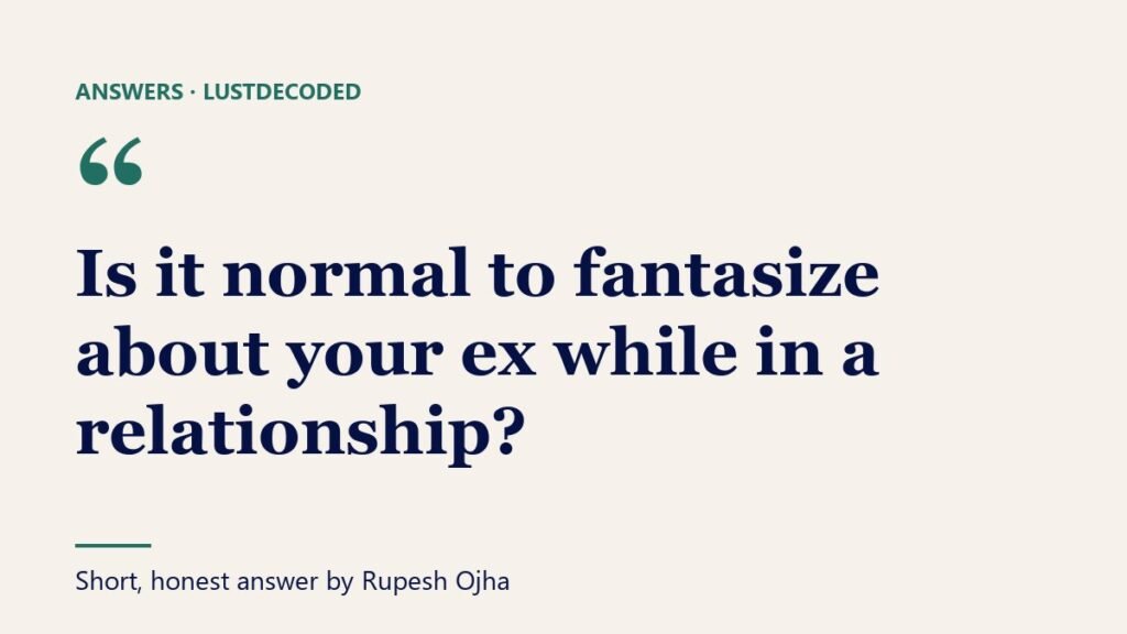 Is it normal to fantasize about your ex while in a relationship?