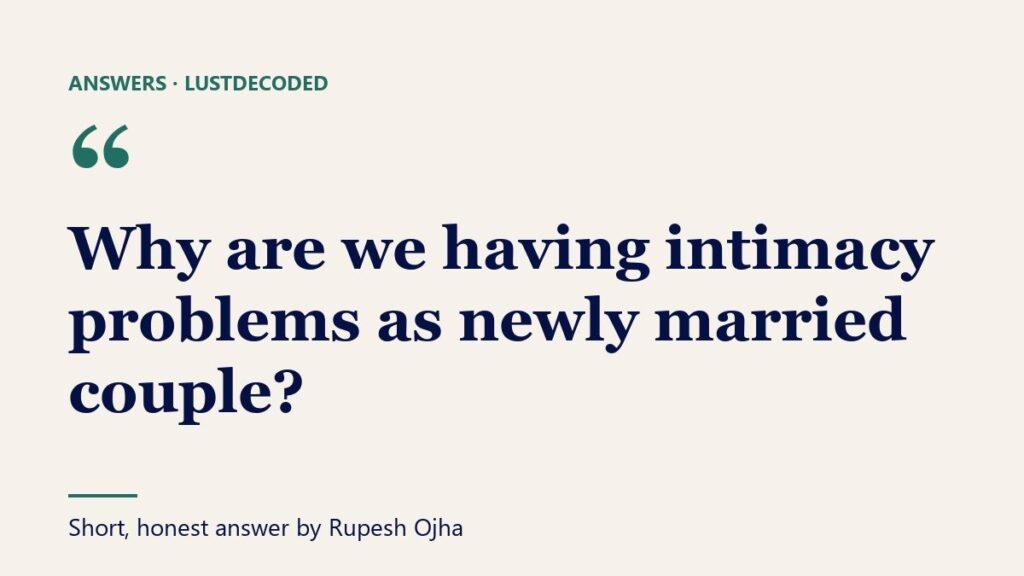 Why are we having intimacy problems as newly married couple?