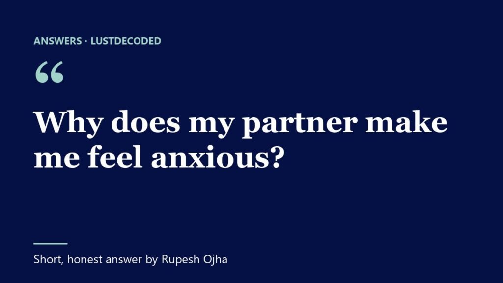 Why does my partner make me feel anxious?