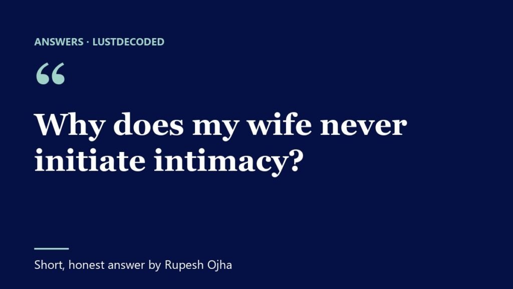 Why does my wife never initiate intimacy?