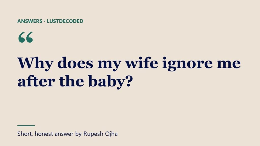 Why does my wife ignore me after the baby?