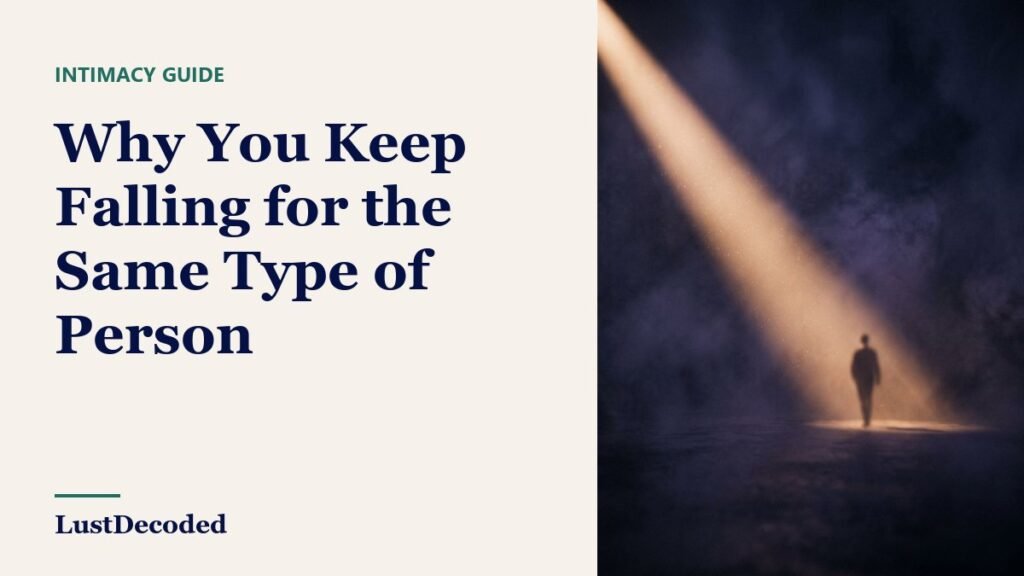 Why You Keep Falling for the Same Type of Person