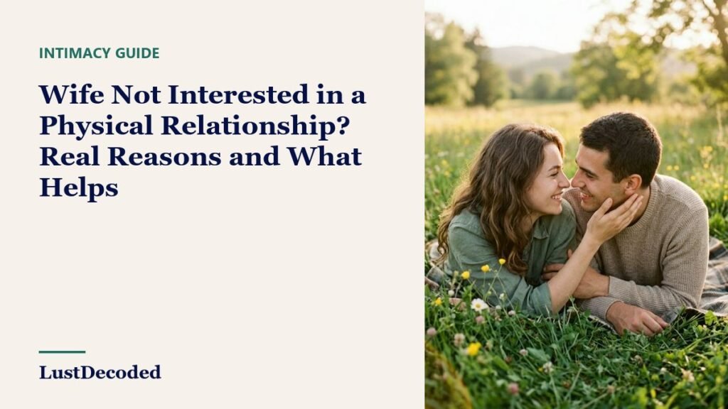 Wife Not Interested in a Physical Relationship? Real Reasons and What Helps Wife Not Interested in a Physical Relationship? Real Reasons and What Helps
